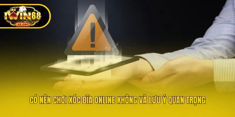 Có nên chơi Xóc Đĩa online không và lưu ý quan trọng