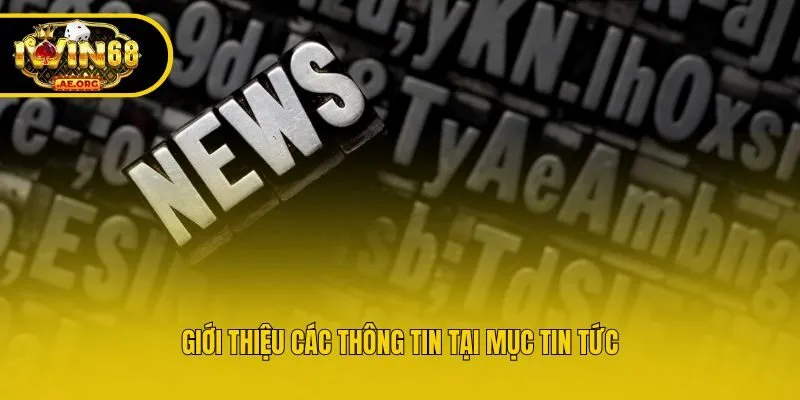 Giới thiệu các thông tin tại mục tin tức