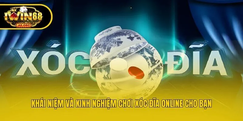 Khái niệm và kinh nghiệm chơi xóc đĩa online cho bạn