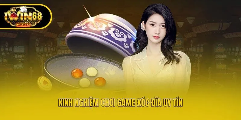 Kinh nghiệm chơi game xóc đĩa uy tín