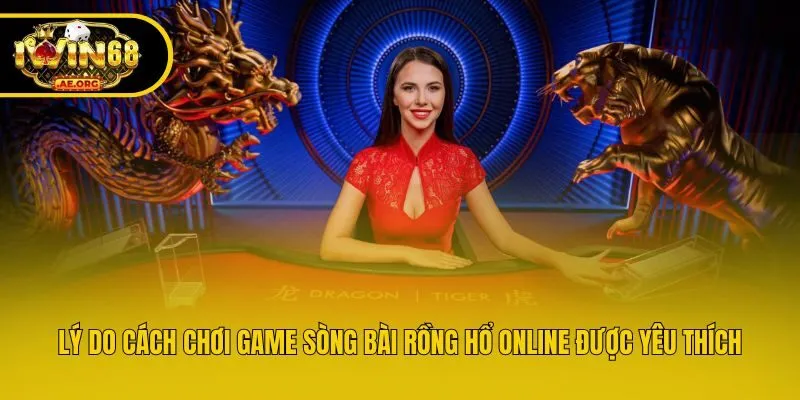 Lý do cách chơi game sòng bài rồng hổ online được yêu thích