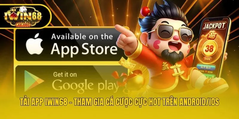 Tải App IWIN68 - Tham Gia Cá Cược Cực Hot Trên Android/IOS