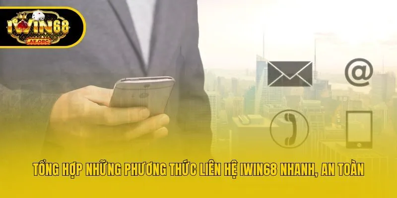 Tổng hợp những phương thức liên hệ IWIN68 nhanh, an toàn
