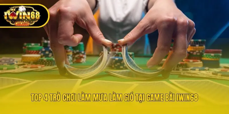 Top 4 trò chơi làm mưa làm gió tại game bài IWIN68